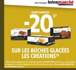 Promo -20% REMISE IMMÉDIATE SUR LES BÛCHES GLACÉES LES CRÉATIONS à  dans le catalogue Intermarché Express à Rennes