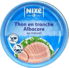 Thon en tranche Albacore au naturel - Nixe en promo chez Lidl Marignane à 1,49 €