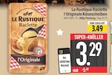 Raclette l'Originale Käsescheiben von Le Rustique im aktuellen EDEKA Prospekt für 3,29 €