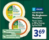 Bergbauern im ALDI SÜD Prospekt Bio-Bergbauern-Weichkäse Mild-Cremig von Nur Nur Natur im aktuellen ALDI SÜD Prospekt für 3,69 €
