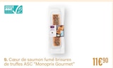 Coeur de saumon fumé brisures de truffes ASC - MONOPRIX GOURMET en promo chez Monoprix Poitiers à 11,90 €