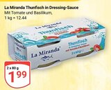 Thunfisch in Dressing-Sauce im Angebot bei GLOBUS in Wolfenbüttel Thunfisch in Dressing-Sauce Angebote von La Miranda bei GLOBUS Wolfenbüttel für 1,99 €