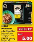 Delikatesse oder Selection Angebote von SHEBA bei Kaufland Bautzen für 5,00 €