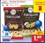 Aktuelles Frische Tortelloni Angebot bei Netto Marken-Discount in Dortmund ab 1,49 €