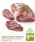 Aktuelle Braten Angebote bei EDEKA in Mainz Aktuelles Schweine-Halsbraten Angebot bei EDEKA in Mainz ab 9,99 €