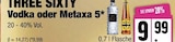 Vodka oder Metaxa von THREE SIXTY im aktuellen EDEKA Prospekt