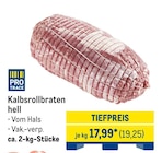 Kalbsrollbraten hell im Angebot bei METRO in Bremerhaven Kalbsrollbraten hell Angebote von PRO TRACE bei METRO Bremerhaven für 19,25 €