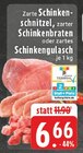 Aktuelle Gulasch Angebote bei EDEKA in Essen Aktuelles Schinkenschnitzel Angebot bei EDEKA in Essen ab 6,66 €