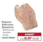 Polnische Hafermast-Gänsebrust im METRO Prospekt Polnische Hafermast-Gänsebrust von im aktuellen METRO Prospekt für 18,18 €