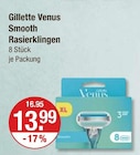 Smooth Rasierklingen im V-Markt Prospekt Smooth Rasierklingen von Gillette Venus im aktuellen V-Markt Prospekt für 13,99 €
