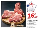 Viande bovine t-bone à griller - Super U à Rillieux-la-Pape Viande bovine t-bone à griller en promo chez Super U Rillieux-la-Pape à 16,99 €