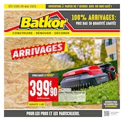 Catalogue Bricolage Batkor en cours à Montrouge et alentours, "100% ARRIVAGES : PRIX BAS EN QUANTITÉ LIMITÉE", 8 pages, 08/05/2025 - 22/05/2025