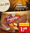 Aktuelles Trigger Schokoriegel Angebot bei Netto Marken-Discount in Mainz ab 1,69 €