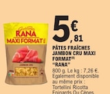 Pâtes fraîches jambon cru maxi format - Rana - E.Leclerc à Aulnay-sous-Bois Pâtes fraîches jambon cru maxi format - Rana en promo chez E.Leclerc Aulnay-sous-Bois à 5,81 €