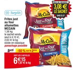 Frites just au four allumettes - MCCAIN en promo chez Cora Villejuif à 6,15 €