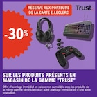 -30% sur les produits présents en magasin de la gamme Trust - TRUST - E.Leclerc à Troyes -30% sur les produits présents en magasin de la gamme Trust - TRUST en promo chez E.Leclerc Troyes