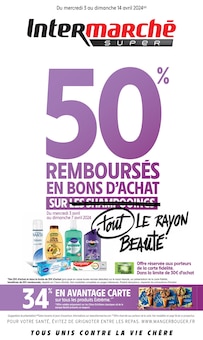 Prospectus Intermarché à Montigny le Roi, "50% REMBOURSÉS EN BONS D'ACHAT SUR tout LE RAYON BEAUTÉ", 64 pages de promos valables du 03/04/2024 au 14/04/2024
