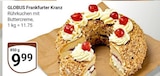 Aktuelle Torte Angebote bei GLOBUS in Saarbrücken Aktuelles Frankfurter Kranz Angebot bei GLOBUS in Saarbrücken ab 9,99 €