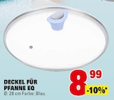 Deckel für Pfanne bei Marktkauf im Friedrichshafen Prospekt für 8,99 €