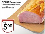 Kaiserbraten im Angebot bei GLOBUS in Homburg Kaiserbraten Angebote von GLOBUS bei GLOBUS Homburg für 5,90 €
