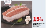 Super U Ruoms - Promo Veau : Rôti à Rôtir Promo Veau : Rôti à Rôtir à 15,50 € dans le catalogue Super U à Ruoms