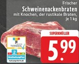 Frischer Schweinenackenbraten Angebote von Initiative Tierwohl bei E center Neuwied für 5,99 €