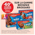 -60% de remise immédiate sur le 2ème produit identique sur la gamme brownie BROSSARD à Super U dans La Pacaudière -60% de remise immédiate sur le 2ème produit identique sur la gamme brownie BROSSARD à Super U dans La Pacaudière