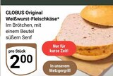 Aktuelles Original Weißwurst-Fleischkäse Angebot bei GLOBUS in Erfurt ab 2,00 €