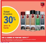 30% avec la Carte Ticket E.Leclerc sur la gamme de peinture "auto k" - Auto K - E.Leclerc à Saintes 30% avec la Carte Ticket E.Leclerc sur la gamme de peinture "auto k" - Auto K en promo chez E.Leclerc Saintes