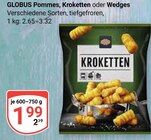 Pommes, Kroketten oder Wedges im Angebot bei GLOBUS in Frankenthal Pommes, Kroketten oder Wedges Angebote von GLOBUS bei GLOBUS Frankenthal für 1,99 €