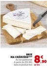 Brie - Ma Crémière en promo chez Super U Valence à 8,90 €