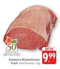 EDEKA - Schweine-Rückenbraten Angebot im Prospekt Schweine-Rückenbraten bei EDEKA im Prospekt "" für 9,99 €