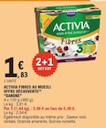 Activia fibres au muesli offre découverte - ACTIVIA en promo chez E.Leclerc Activia fibres au muesli offre découverte - ACTIVIA dans le catalogue E.Leclerc