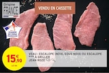 Escalope de veau (noix, sous noix) à griller - Jean Rozé dans le catalogue Intermarché Super