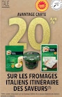 Promo 20% avantage carte sur les fromages italiens itinéraire des saveurs à  dans le catalogue Intermarché à Cournonterral