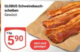 Schweinebauchscheiben Angebote von Globus bei GLOBUS Neubrandenburg für 5,90 €