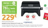 Barbecue électrique attitude 2go - CAMPINGAZ - Mr.Bricolage à L'Isle-Adam Barbecue électrique attitude 2go - CAMPINGAZ en promo chez Mr.Bricolage L'Isle-Adam à 229,00 €