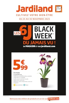Catalogue Jardiland à Neuilly-sur-Marne cette semaine, valable du 25/11/2025 au 30/11/2025 Prospectus Jardiland à Neuilly-sur-Marne, "LES 6 J BLACK WEEK DU JAMAIS VU !", 4 pages de promos valables du 25/11/2025 au 30/11/2025
