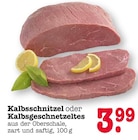 Aktuelles Kalbsschnitzel oder Kalbsgeschnetzeltes Angebot bei EDEKA in Frankfurt (Main) ab 3,99 €