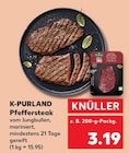 Pfeffersteak von K-PURLAND im aktuellen Kaufland Prospekt für 3,19 €