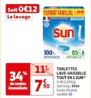 TABLETTES LAVE-VAISSELLE TOUT EN 1* - SUN en promo chez Auchan Supermarché Valenciennes à 7,90 €