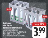 natürliches Mineralwasser im Angebot bei EDEKA in Gera natürliches Mineralwasser Angebote von Lichtenauer bei EDEKA Gera für 3,99 €