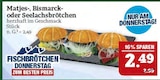 Matjes-, Bismarck- oder Seelachsbrötchen Angebote bei Marktkauf Nürnberg für 2,49 €