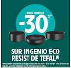 Promo -30% de REMISE IMMÉDIATE SUR INGENIO ECO RESIST DE TEFAL à  dans le catalogue Intermarché à Maidières