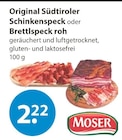 Original Südtiroler Schinkenspeck oder Brettlspeck roh von Moser im aktuellen V-Markt Prospekt für 2,22 €