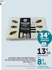 Huîtres fines de Bretagne ou huîtres spéciales de l'étang de Thau - U - Super U à Colomiers Huîtres fines de Bretagne ou huîtres spéciales de l'étang de Thau - U en promo chez Super U Colomiers à 8,91 €