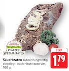 Sauerbraten im Angebot bei E center in Bruchsal Sauerbraten Angebote von Pfälzer Spezialitäten bei E center Bruchsal für 1,79 €