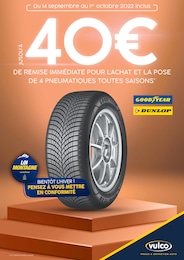 Vulco Catalogue "Jusqu'à 40 € de remise immédiate pour l'achat et la pose de 4 pneumatiques toutes saisons", 7 pages, Flers-en-Escrebieux,  14/09/2022 - 01/10/2022
