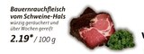 Bauernrauchfleisch vom Schweine-Hals von  im aktuellen V-Markt Prospekt für 2,19 €