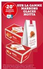 -20% de remise immédiate avec ma Carte U sur la gamme Marrons glacés Motta - Motta dans le catalogue Super U